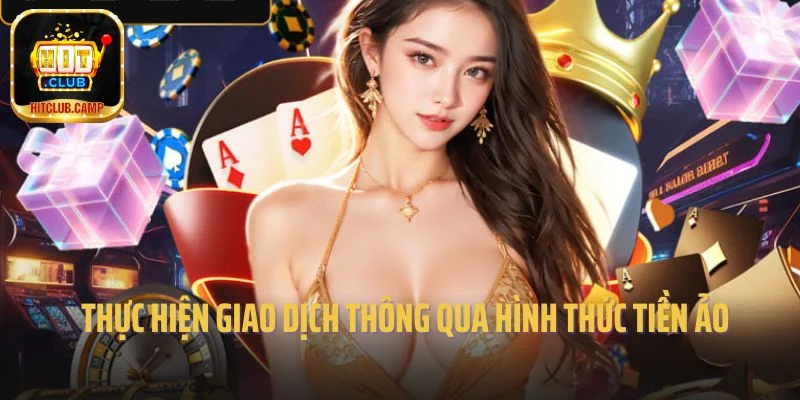 Thực hiện giao dịch thông qua hình thức tiền ảo 